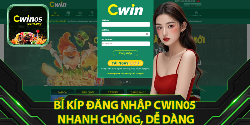 BÍ Kíp Đăng Nhập Cwin05 Nhanh Chóng Và Dễ Dàng