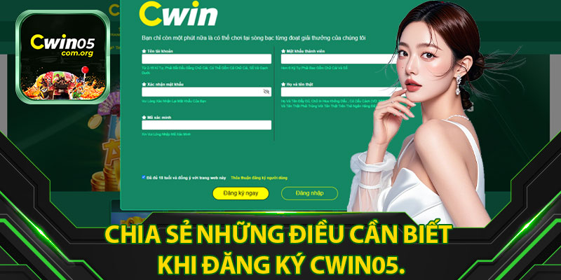 Chia Sẻ Những Điều Cần Biết Khi Đăng Ký Cwin05