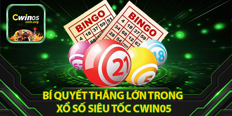 Bí Quyết Thắng Lớn Trong Xổ Số Siêu Tốc Cwin05