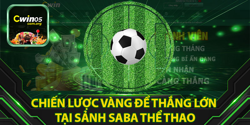 Chiến Lược Vàng Để Thắng Lớn Tại Sảnh Saba Thể Thao