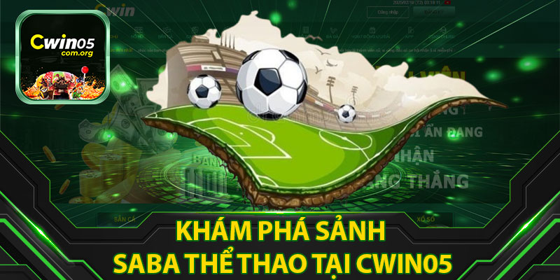 Khám Phá Sảnh Saba Thể Thao Tại Cwin05