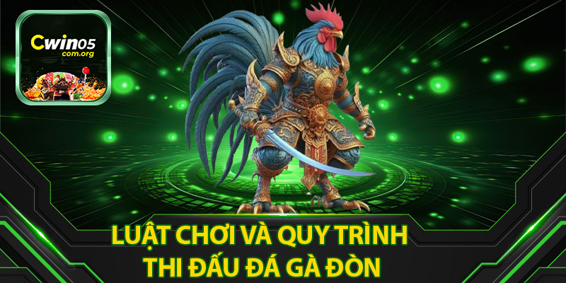 Luật Chơi Và Quy Trình Thi Đấu Đá Gà Đòn