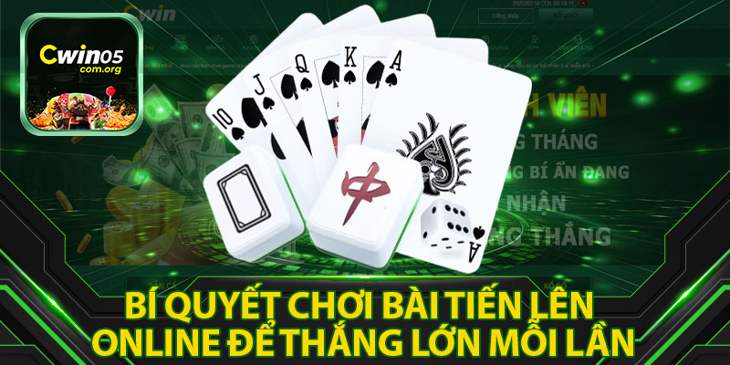 Bí Quyết Chơi Bài Tiến Lên Online Để Thắng Lớn Mỗi Lần