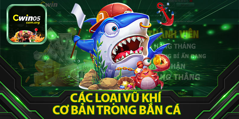 Các Loại Vũ Khí Cơ Bản Trong Bắn Cá