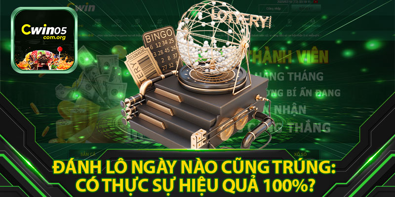 Đánh Lô Ngày Nào Cũng Trúng: Có Thực Sự Hiệu Quả 100%?