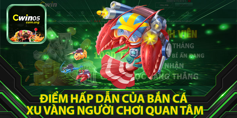 Điểm Hấp Dẫn Của Bắn Cá Xu Vàng Người Chơi Quan Tâm