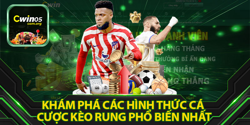 Khám Phá Các Hình Thức Cá Cược Kèo Rung Phổ Biến Nhất